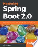Mastering Spring Boot 2.0