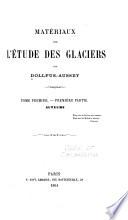 Matériaux pour l'étude des glaciers: Auteurs qui ont traité des hautes régions des Alpes et des glaciers, et sur quelques questions qui s'y rattachent. 4 v. 1864-70