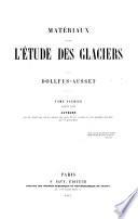 Matériaux pour l'étude des glaciers: Auteurs qui ont traité des hautes régions des Alpes et des glaciers, et sur quelques questions qui s'y rattachent. 4 v. 1864-70