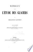 Matériaux pour l'étude des glaciers: Observations météorologiques et glaciaires. 3 v. 1868-70