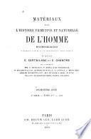 Matériaux pour l'histoire primitive et naturelle de l'homme