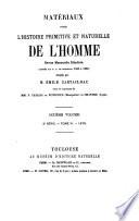 Matériaux pour l'histoire primitive et naturelle de l'homme
