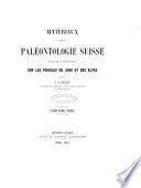 Matériaux pour la paléontologie suisse ou recueil de monographies sur les fossiles du Jura et des Alpes