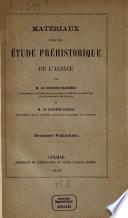 Matériaux pour une étude préhistorique de l'Alsace par [Gustave] Bleicher et [Charles Frédéric] Faudel