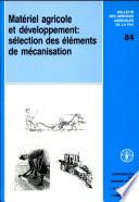 Materiel agricole et developpement: selection des elements de mecanisation