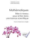 Mathématiques : mise à niveau pour entrer dans une licence scientifique - Cours et exercices corrigés