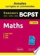 Maths BCPST - Annales corrigées et commentées 2017-2018-2019 - Concours Agro-Veto, G2E, ENS - 2e édition
