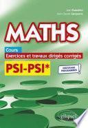 Maths, cours, exercices et travaux dirigés corrigés - PSI/PSI* - Programme 2022