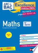 Maths Terminale - Pour viser les prépa ECG-BCPST-BL - ABC du BAC Excellence Ambition prépa - Bac 2022 - Enseignement de spécialité Tle