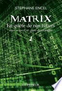 Matrix - En quête de nos futurs
