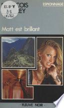 Matt est brillant