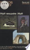 Matt rencontre Matt