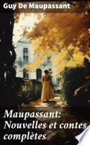 Maupassant: Nouvelles et contes complètes