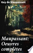 Maupassant: Oeuvres complètes
