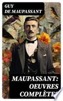 Maupassant: Oeuvres complètes