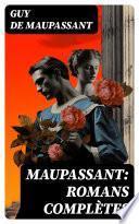Maupassant: Romans complètes