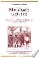 Mauritanie 1903-1911. Mémoires de randonnées et de guerre au pays des Beidanes