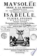 Mausolée erigé a la memoire immortelle de... Isabelle, Claire, Eugenie, d'Austriche, infante d'Espagne... Par le Sr. de la Serre...
