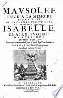 Mausolée érigé a la memoire immortelle de tres-haulte, tres-puissante, et tres-auguste princesse Isabelle, Claire, Eugenie d'Autriche, Infante d'Espagne