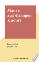 Mauve aux étranges amours