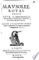 Mavsolee Royal Dressé Povr L'Immortelle Memoire D'Henry IIII. Roy de France, & de Nauarre