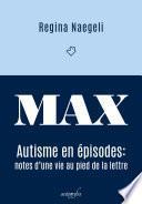 MAX: autisme en épisodes – notes d’une vie au pied de la lettre