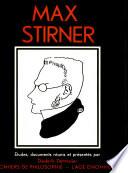 MAX STIRNER Estudes, documents reunis et presentes par Diederik Dettmeijer