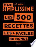 Maxi Simplissime les 500 recettes les + faciles du monde