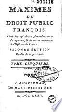 Maximes du droit public françois, tirées des capitulaires, des ordonnances du royaume, & des autres monuments de l'histoire de France
