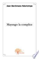 Mayengo la complice