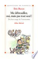 Me débrouiller, oui, mais pas tout seul !