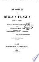 Me'moires de Benjamin Franklin e'crits par lui-me'me