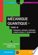 Mécanique quantique - Tome III