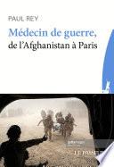 Médecin de guerre, de l'Afghanistan à Paris