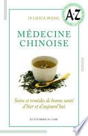 Médecine chinoise - Soins et remèdes de bonne santé d'hier et d'aujourd'hui