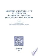 Médecine, Sciences de la vie et Littérature en France et en Europe, de la Révolution à nos jours. Volume I