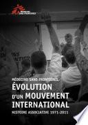 Médecins Sans Frontières, Évolution d’un mouvement international associatif 1971-2011