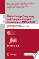 Medical Image Computing and Computer Assisted Intervention – MICCAI 2025