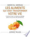 Medical Medium : les aliments qui vont transformer votre vie - Comment éviter ou soigner les maladie