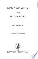 Medicine, Magic and Mythology