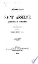 Méditations de saint Anselme, archevêque de Cantorbéry. Traduction nouvelle. Par M. l'abbé J. C. (Très-dévotes méditations de saint Bernard, pour la connaissance de la condition humaine, ou autrement, le livre de l'âme.).