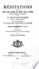 Méditations pour tous les jours et fêtes de l'année, selon la méthode de saint Ignace sur la vie et les mystères de N. S. Jésus-Christ...