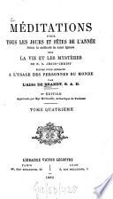 Méditations pour tous les jours et fêtes de l'année, selon la méthode de saint Ignace sur la vie et les mystères de N. S. Jésus-Christ...