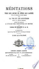 Méditations pour tous les jours et fêtes de l'année, selon la méthode de St Ignace sur la vie et les mystères de notre Seigneur Jésus-Christ