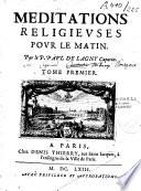 Meditations religieuses pour le matin. Par le P. Paul de Lagny capucin. Tome premier [-tome second]