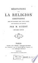 Méditations sur l'essence de la religion chrétienne. Méditations sur l'état actuel de la religion chrétienne. Méditations sur la religion chrétienne dans ses rapports avec l'état actuel des sociétés et des esprits
