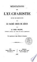 Méditations sur l'eucharistie suivies des méditations sur le sacré coeur de Jésus