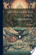 Méditations sur l'hist. d'Abraham