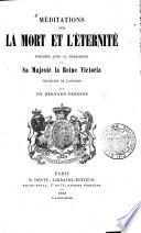 Méditations sur la mort et l'éternité publiées avec la permission de sa Majesté la Reine Victoria