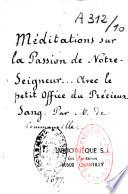 Méditations sur la passion de Notre-Seigneur...